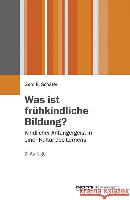 Was ist frühkindliche Bildung? : Kindlicher Anfängergeist in einer Kultur des Lernens Schäfer, Gerd E. 9783779929383 Beltz Juventa - książka