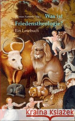 Was ist Friedenstheologie?: Ein Lesebuch Thomas Nauerth, Oekif 9783752644449 Books on Demand - książka