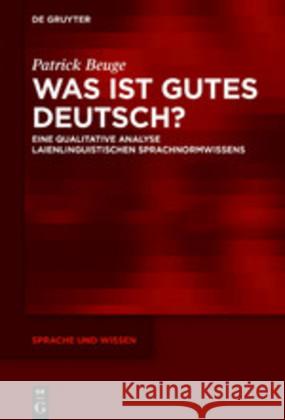 Was Ist Gutes Deutsch?: Eine Qualitative Analyse Laienlinguistischen Sprachnormwissens Beuge, Patrick 9783110647051 de Gruyter - książka