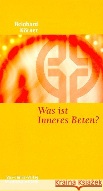 Was ist inneres Beten? Körner, Reinhard   9783878686163 Vier Türme - książka