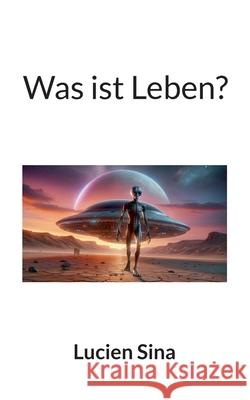 Was ist Leben? Lucien Sina 9783695127498 Bod - Books on Demand - książka
