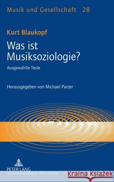 Was Ist Musiksoziologie?: Ausgewaehlte Texte- Herausgegeben Von Michael Parzer Smudits, Alfred 9783631593653 Lang, Peter, Gmbh, Internationaler Verlag Der - książka