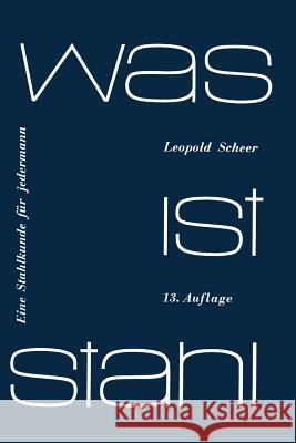 Was Ist Stahl: Eine Stahlkunde Für Jedermann Scheer, Leopold 9783662227824 Springer - książka