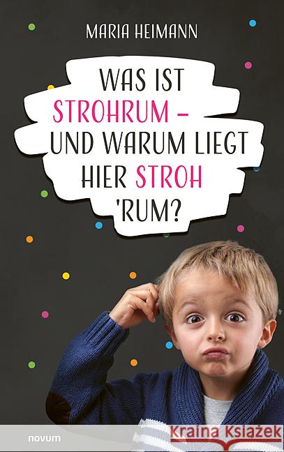 Was ist Strohrum - und warum liegt hier Stroh 'rum? Heimann, Maria 9783711603821 Novum - książka