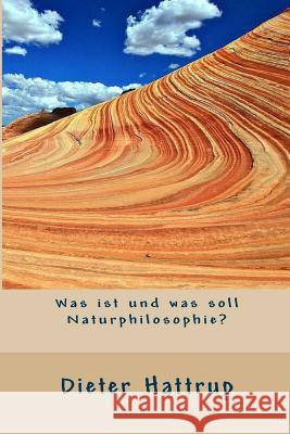 Was Ist Und Was Soll Naturphilosophie? Dieter Hattrup 9781523397242 Createspace Independent Publishing Platform - książka