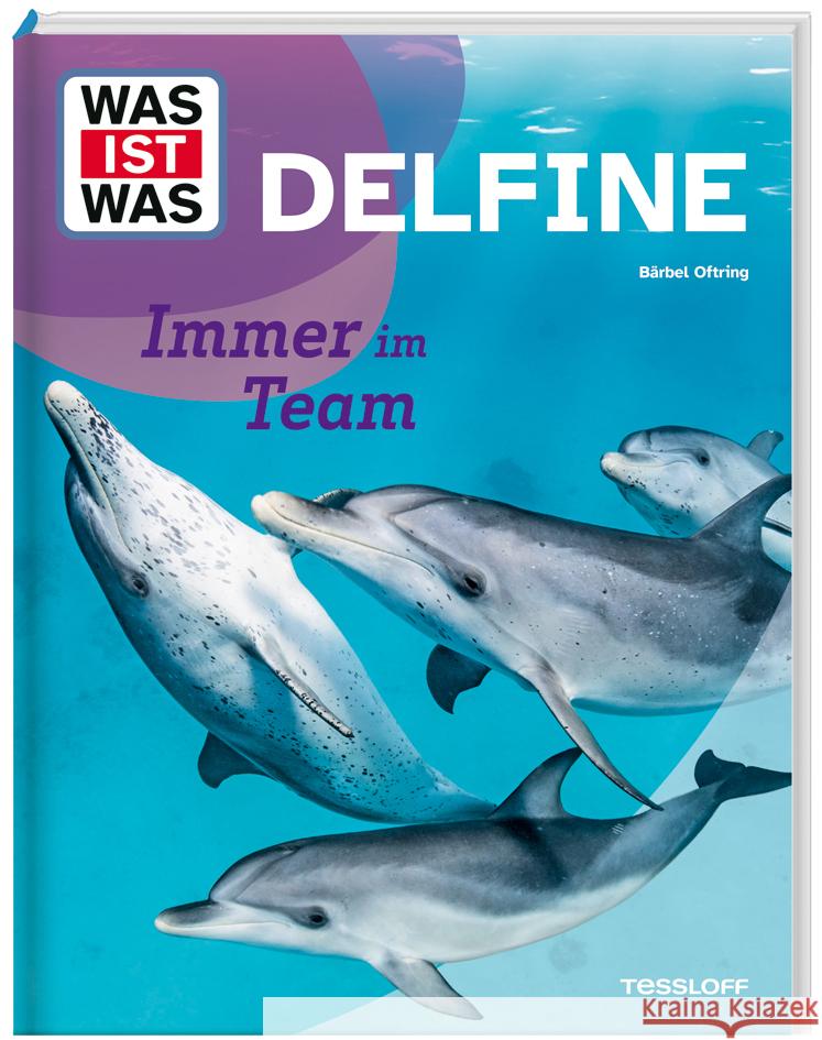 WAS IST WAS Delfine. Immer im Team Oftring, Bärbel 9783788681814 Tessloff Verlag Ragnar Tessloff GmbH & Co. KG - książka