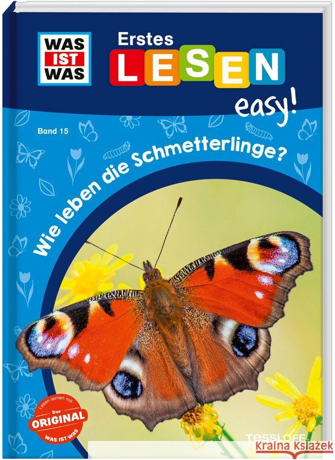 WAS IST WAS Erstes Lesen easy! Band 15. Wie leben die Schmetterlinge? Meierjürgen, Sonja 9783788677336 Tessloff Verlag Ragnar Tessloff GmbH & Co. KG - książka