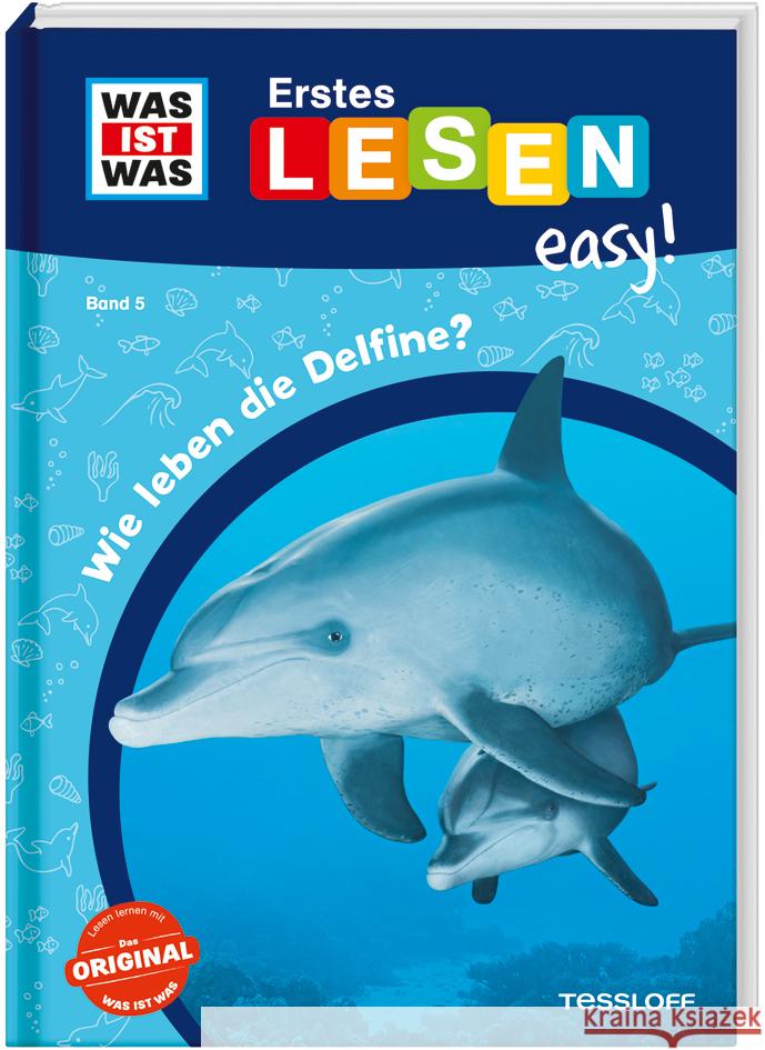 WAS IST WAS Erstes Lesen easy! Band 5. Wie leben die Delfine? Meierjürgen, Sonja 9783788677237 Tessloff Verlag Ragnar Tessloff GmbH & Co. KG - książka