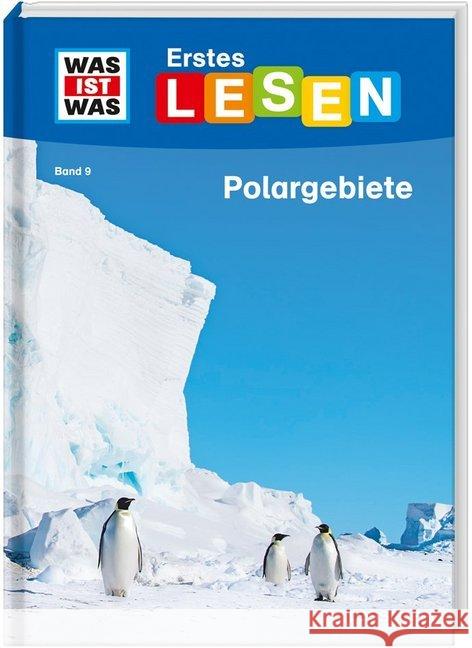 Was ist was Erstes Lesen: Polargebiete : Spannendes Sachwissen zu Eisbär, Pinguin und Co. Braun, Christina 9783788626457 Tessloff - książka