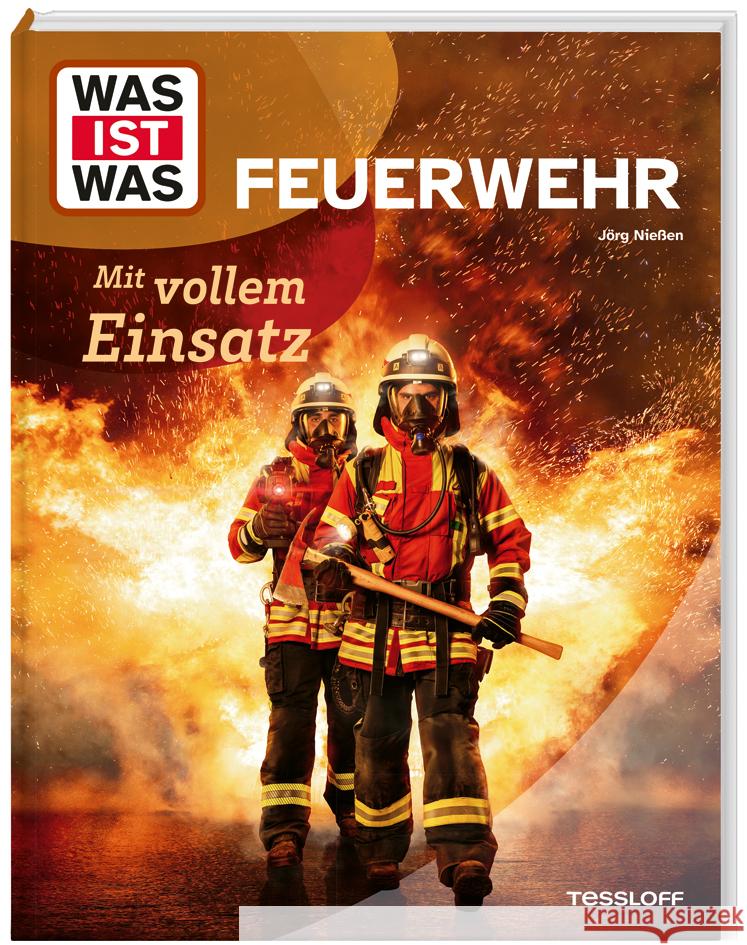 WAS IST WAS Feuerwehr. Mit vollem Einsatz Nießen, Jörg 9783788677084 Tessloff Verlag Ragnar Tessloff GmbH & Co. KG - książka