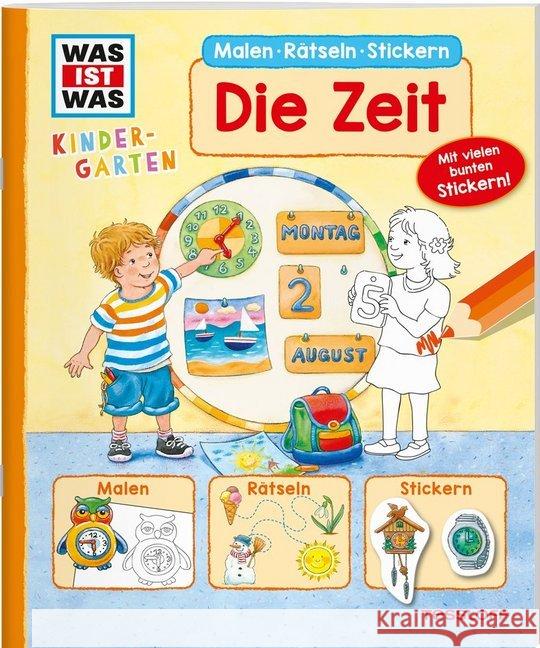 Was ist was Kindergarten: Die Zeit : Malen, Rätseln, Stickern. Mit vielen bunten Stickern! Döring, Hans-Günther; Marti, Tatjana 9783788622589 Tessloff - książka