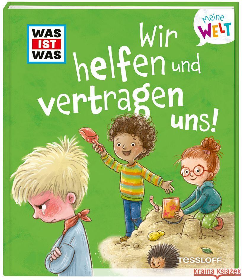 WAS IST WAS Meine Welt Band 11 Wir helfen und vertragen uns! Weller-Essers, Andrea 9783788643874 Tessloff Verlag Ragnar Tessloff GmbH & Co. KG - książka