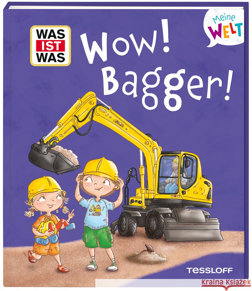WAS IST WAS Meine Welt  Band 17 Wow! Bagger! Weller-Essers, Andrea 9783788643942 Tessloff Verlag Ragnar Tessloff GmbH & Co. KG - książka
