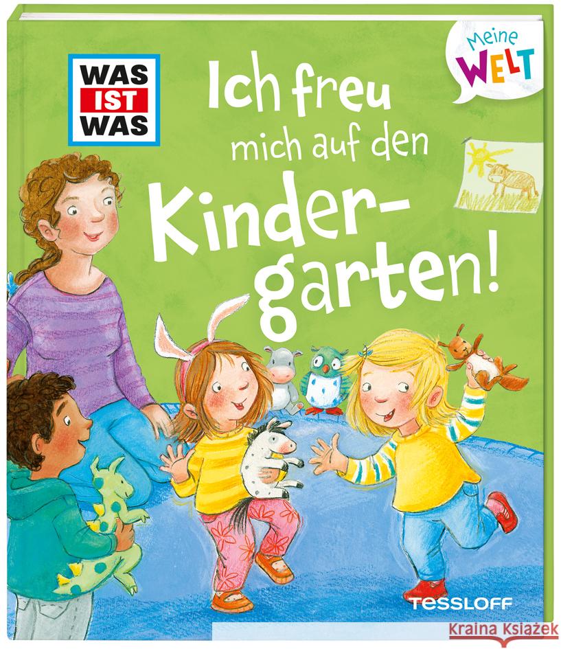 WAS IST WAS Meine Welt Band 4, Ich freu mich auf den Kindergarten! Weller-Essers, Andrea 9783788643812 Tessloff Verlag Ragnar Tessloff GmbH & Co. KG - książka