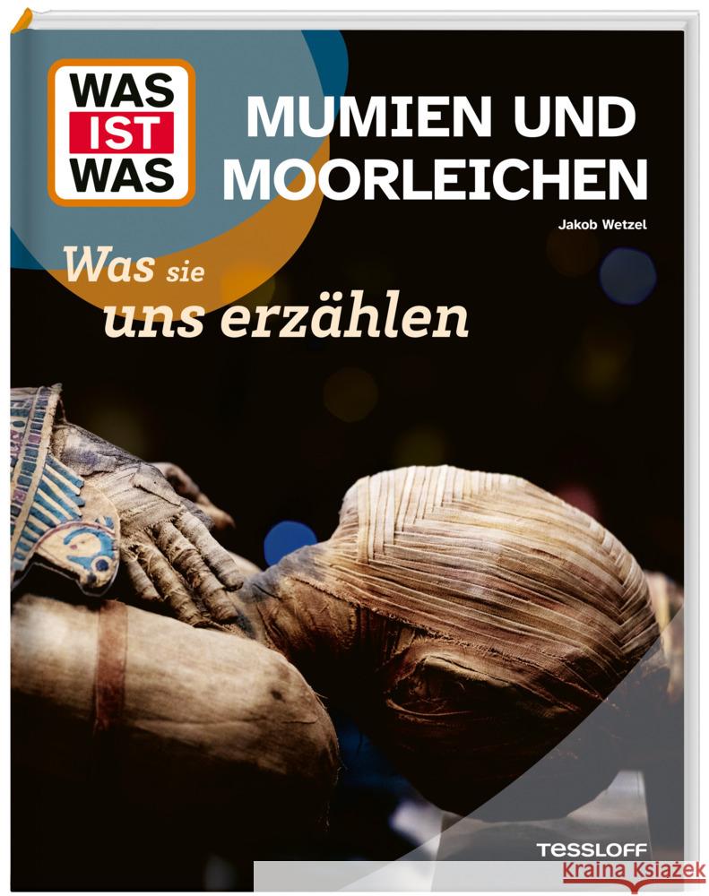 WAS IST WAS Mumien und Moorleichen. Was sie uns erzählen Wetzel, Jakob 9783788682019 Tessloff Verlag Ragnar Tessloff GmbH & Co. KG - książka