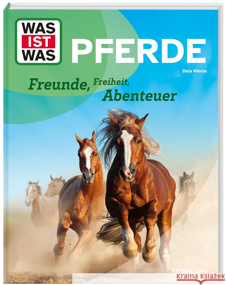 WAS IST WAS Pferde. Freunde, Freiheit, Abenteuer Kienle, Dela 9783788677046 Tessloff Verlag Ragnar Tessloff GmbH & Co. KG - książka