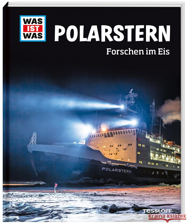 WAS IST WAS Polarstern. Forschen im Eis Kalvelage, Dr. Tim 9783788676285 Tessloff Verlag Ragnar Tessloff GmbH & Co. KG - książka