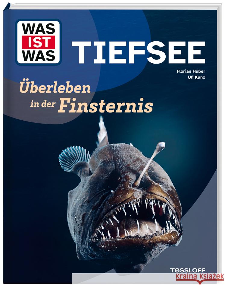 WAS IST WAS Tiefsee. Überleben in der Finsternis Huber, Florian, Kunz, Uli 9783788681777 Tessloff Verlag Ragnar Tessloff GmbH & Co. KG - książka