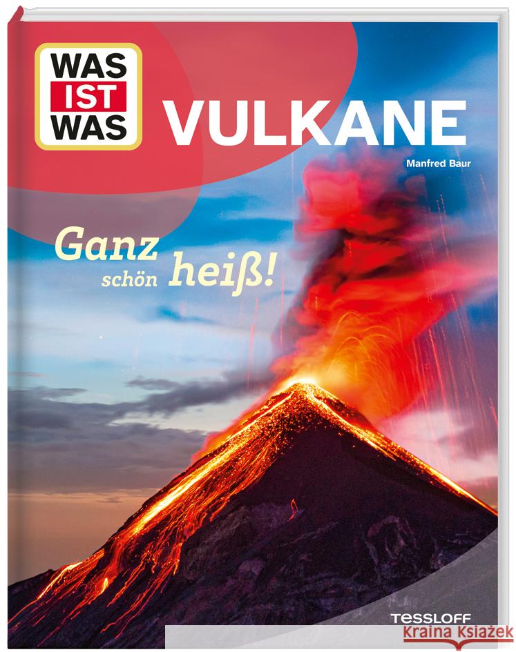 WAS IST WAS Vulkane. Ganz schön heiß! Baur, Manfred 9783788681784 Tessloff Verlag Ragnar Tessloff GmbH & Co. KG - książka