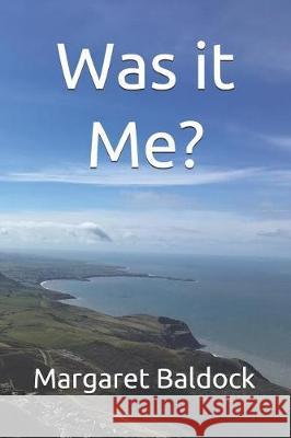 Was It Me? Margaret Baldock 9781092185219 Independently Published - książka