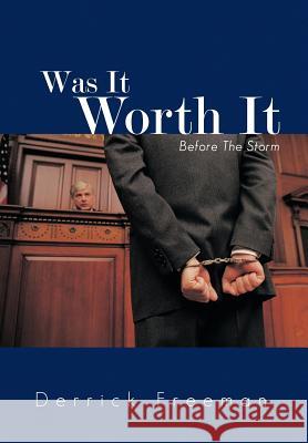 Was It Worth It: Before the Storm Freeman, Derrick 9781463429942 Authorhouse - książka
