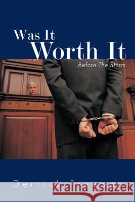 Was It Worth It: Before the Storm Freeman, Derrick 9781463429959 Authorhouse - książka