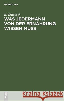 Was Jedermann Von Der Ernährung Wissen Muß Griesbach, H. 9783112444856 de Gruyter - książka
