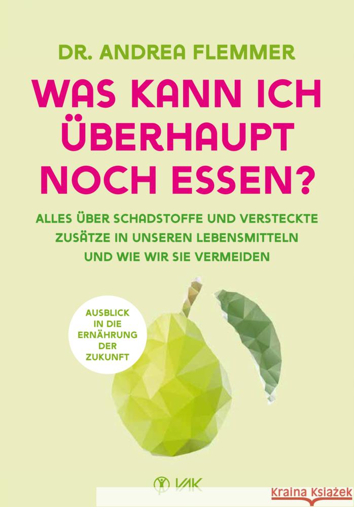 Was kann ich überhaupt noch essen? Flemmer, Andrea 9783867312776 VAK-Verlag - książka