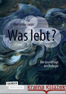 Was Lebt?: Die Grundfrage Der Biologie Aleksandar Janjic 9783662623725 Springer - książka