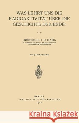 Was Lehrt Uns Die Radioaktivität Über Die Geschichte Der Erde? Hahn, Otto 9783642495519 Springer - książka
