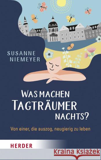 Was Machen Tagtraumer Nachts?: Von Einer, Die Auszog Neugierig Zu Leben Niemeyer, Susanne 9783451384882 Herder, Freiburg - książka