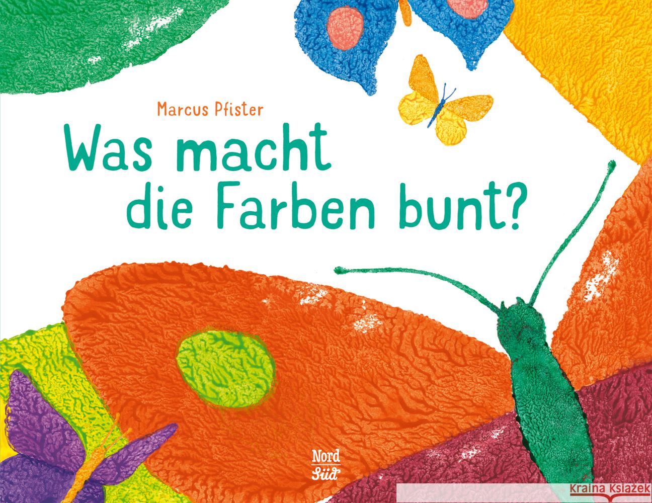 Was macht die Farben bunt? Pfister, Marcus 9783314106927 NordSüd Verlag - książka
