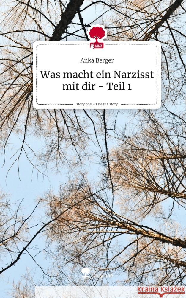 Was macht ein Narzisst mit dir - Teil 1. Life is a Story - story.one Berger, Anka 9783711584885 story.one publishing - książka