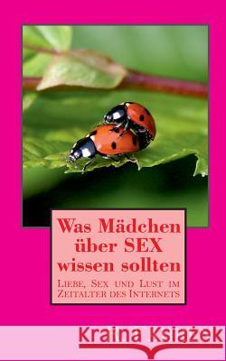 Was Mädchen über SEX wissen sollten: Liebe, Sex und Lust im Zeitalter des Internets R Fahren 9783748149507 Books on Demand - książka