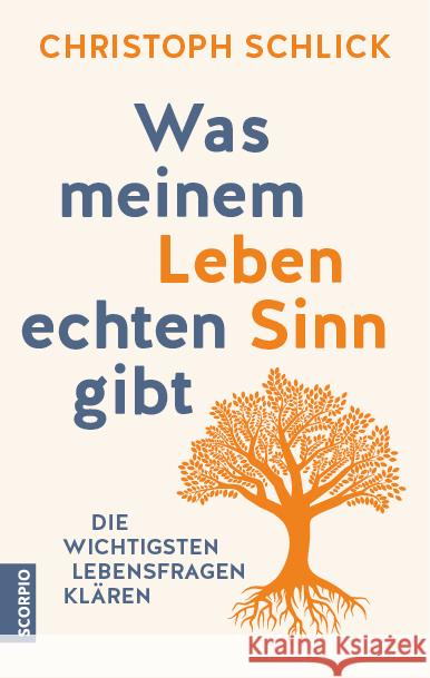 Was meinem Leben echten Sinn gibt : Die wichtigsten Lebensfragen klären Schlick, Christopher 9783958030886 scorpio - książka