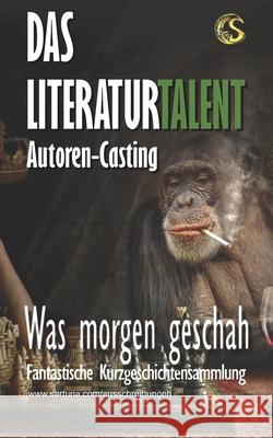 Was morgen geschah: Das Literaturtalent Ulrik Van Doorn, Susanne Rzymbowski, Louise Hofmann 9783946498292 Sarturia(r) Verlag E.K. Autoren Service - książka