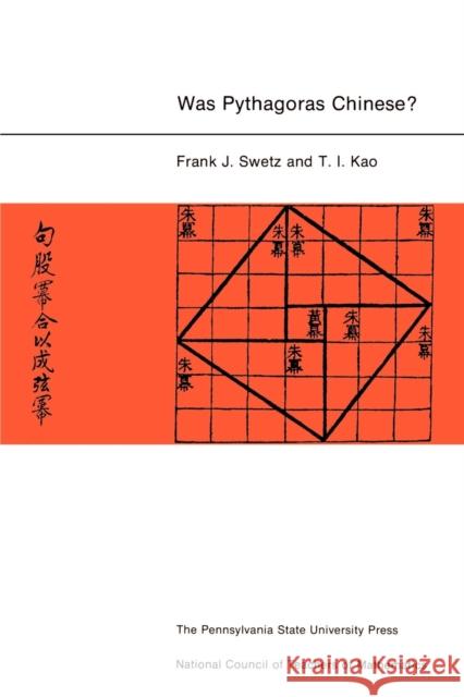 Was Pythagoras Chinese?: An Examination of Right Triangle Theory in Ancient China Swetz, Frank J. 9780271012384 Pennsylvania State University Press - książka