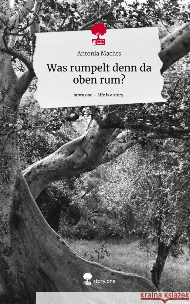 Was rumpelt denn da oben rum?. Life is a Story - story.one Machts, Antonia 9783711542199 story.one publishing - książka