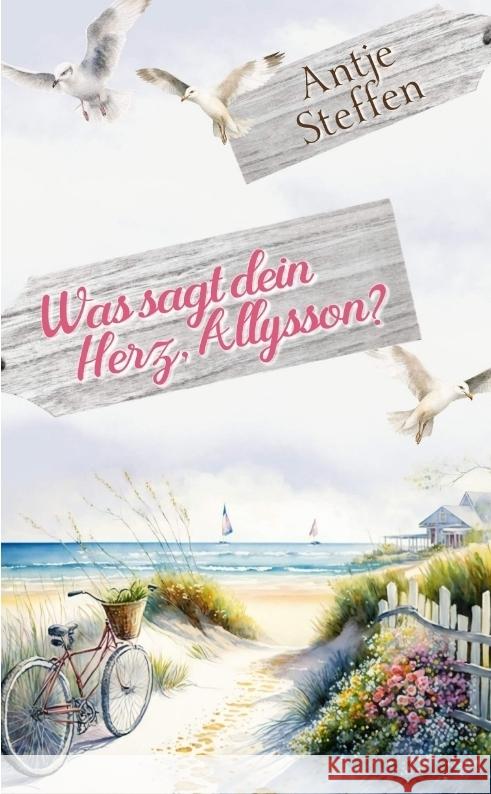 Was sagt dein Herz, Allysson? Antje Steffen 9783384179869 Tredition Gmbh - książka