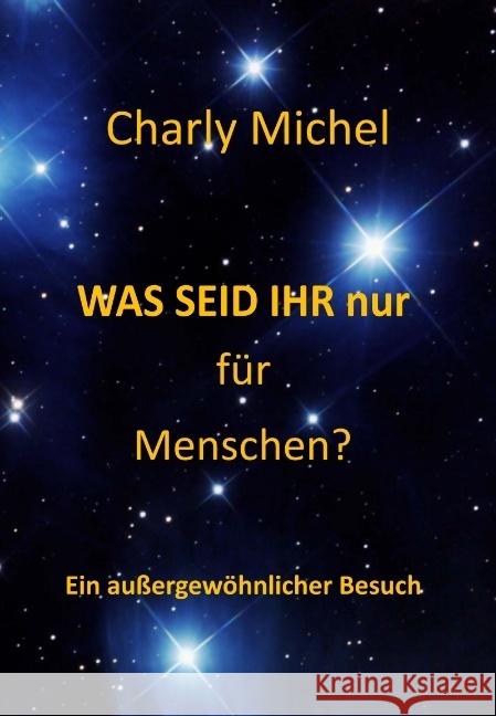 WAS SEID IHR nur für Menschen Michel, Charly 9783734591297 tredition - książka