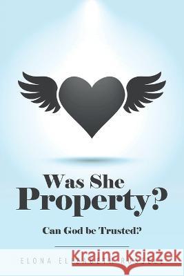 Was She Property?: Can God Be Trusted? Elona Elizabeth Russell 9781664267015 WestBow Press - książka