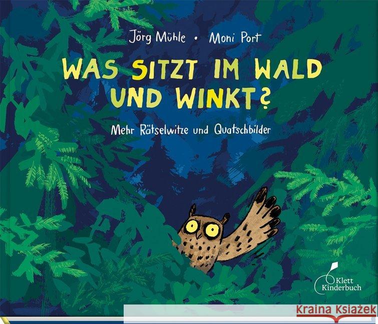 Was sitzt im Wald und winkt? : Mehr Rätselwitze und Quatschbilder Port, Moni 9783954701445 Klett Kinderbuch Verlag - książka