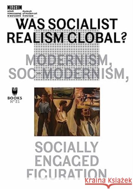 Was Socialist Realism Global?  9788393381838 Museum of Modern Art in Warsaw - książka