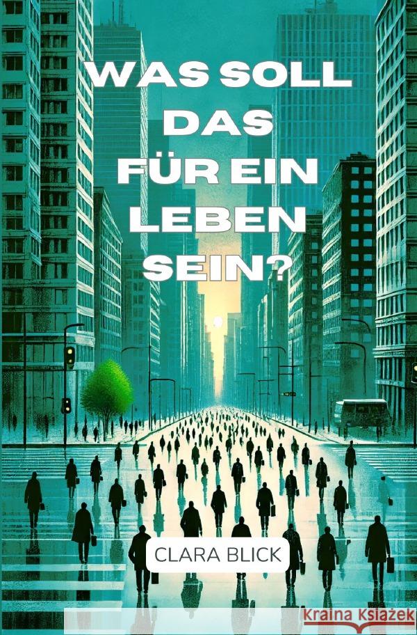 Was soll das für ein Leben sein? Blick, Clara 9783818710309 epubli - książka