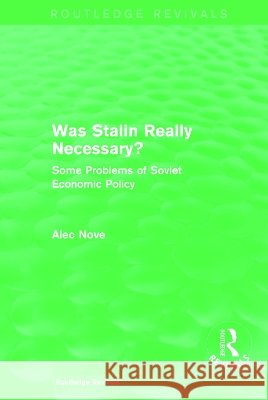 Was Stalin Really Necessary? : Some Problems of Soviet Economic Policy Alec Nove 9780415682404 Routledge - książka
