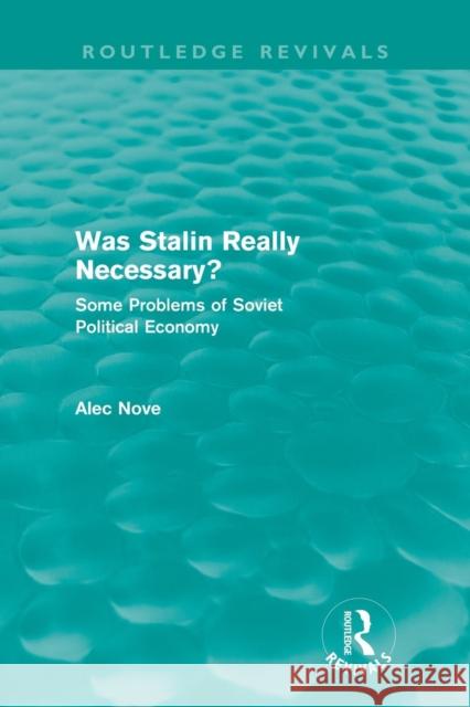 Was Stalin Really Necessary?: Some Problems of Soviet Economic Policy Nove, Alec 9780415684965 Routledge - książka