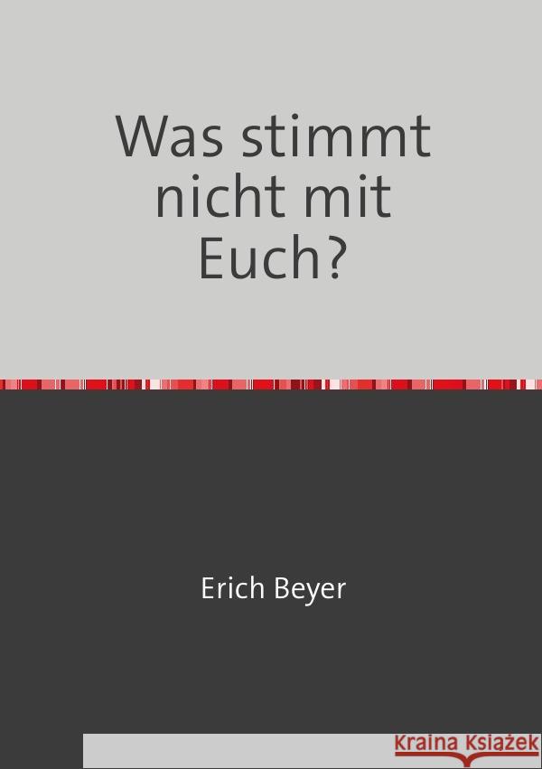 Was stimmt nicht mit Euch? Beyer, Erich 9783819066566 epubli - książka