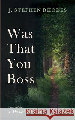 Was That You Boss J. Stephen Rhodes J. Michael a. Wright 9781666701951 Resource Publications (CA) - książka