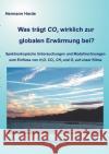 Was trägt CO2 wirklich zur globalen Erwärmung bei?: Spektroskopische Untersuchungen und Modellrechnungen zum Einfluss von H2O, CO2, CH4 und O3 auf unser Klima Hermann Harde 9783842371576 Books on Demand