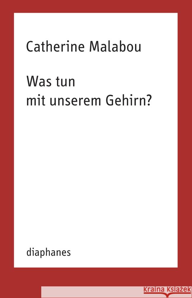 Was tun mit unserem Gehirn? Malabou, Catherine 9783035804171 diaphanes - książka